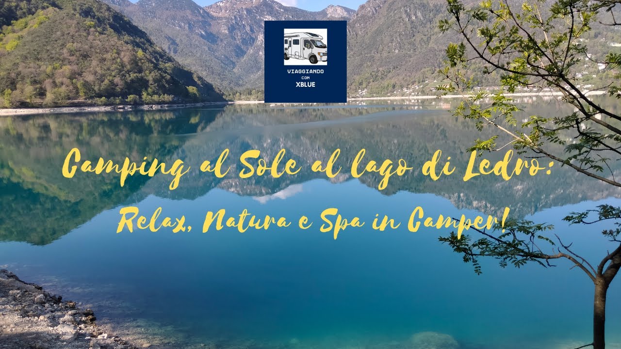 LAGO DI LEDRO - Camping al Sole: Relax, Natura e Spa in Camper!