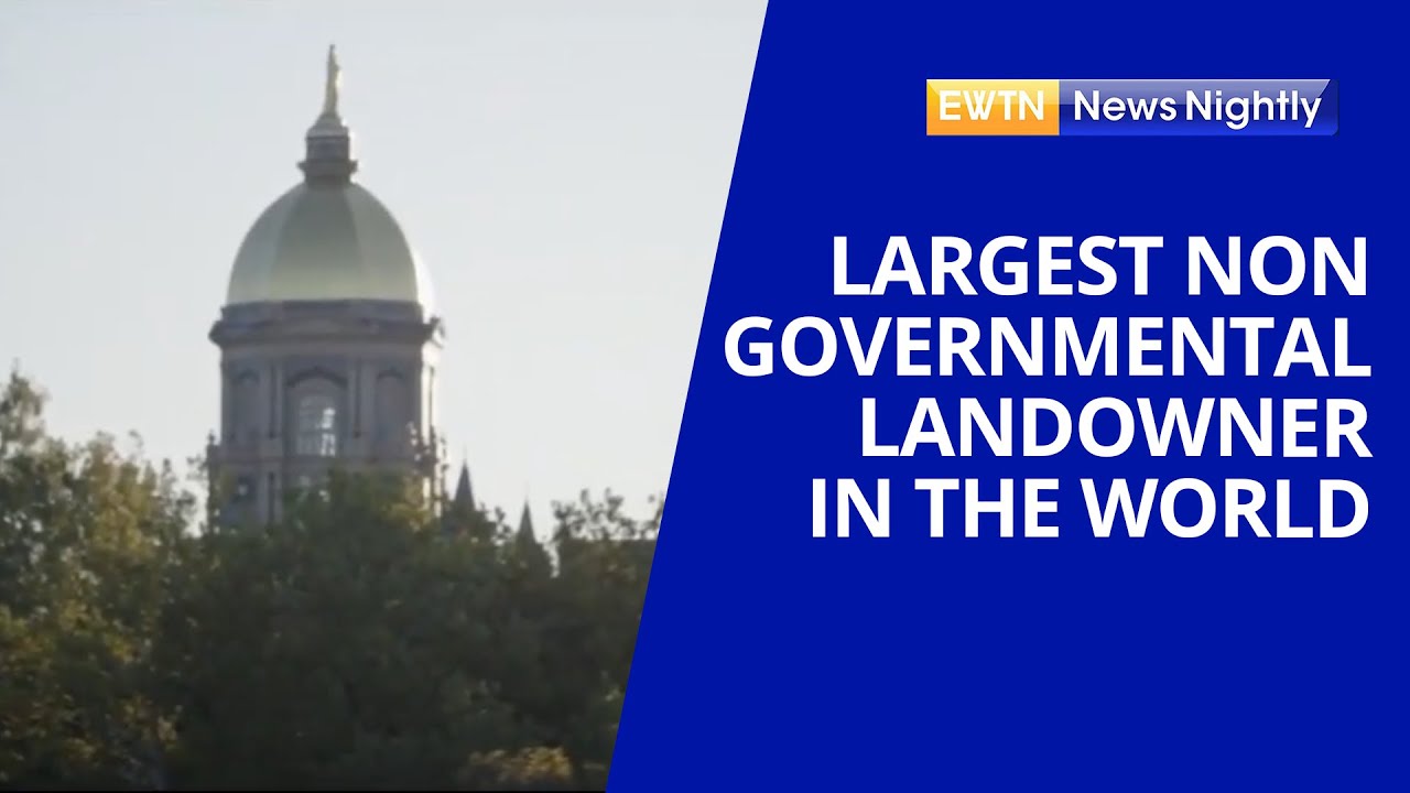 The Catholic Church is the Largest Non-Governmental Landowner in the World | EWTN News Nightly