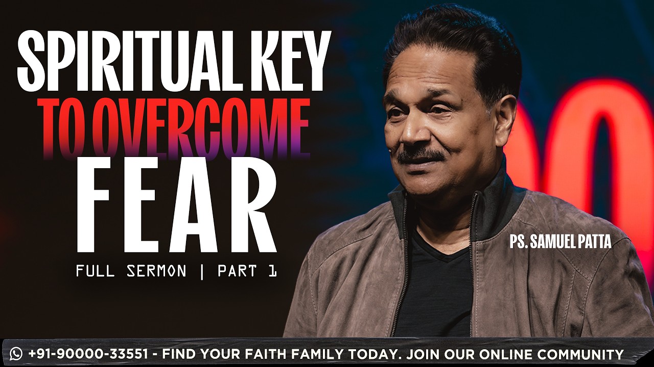 Spiritual key shared by Pastor Samuel Patta to overcome fear
