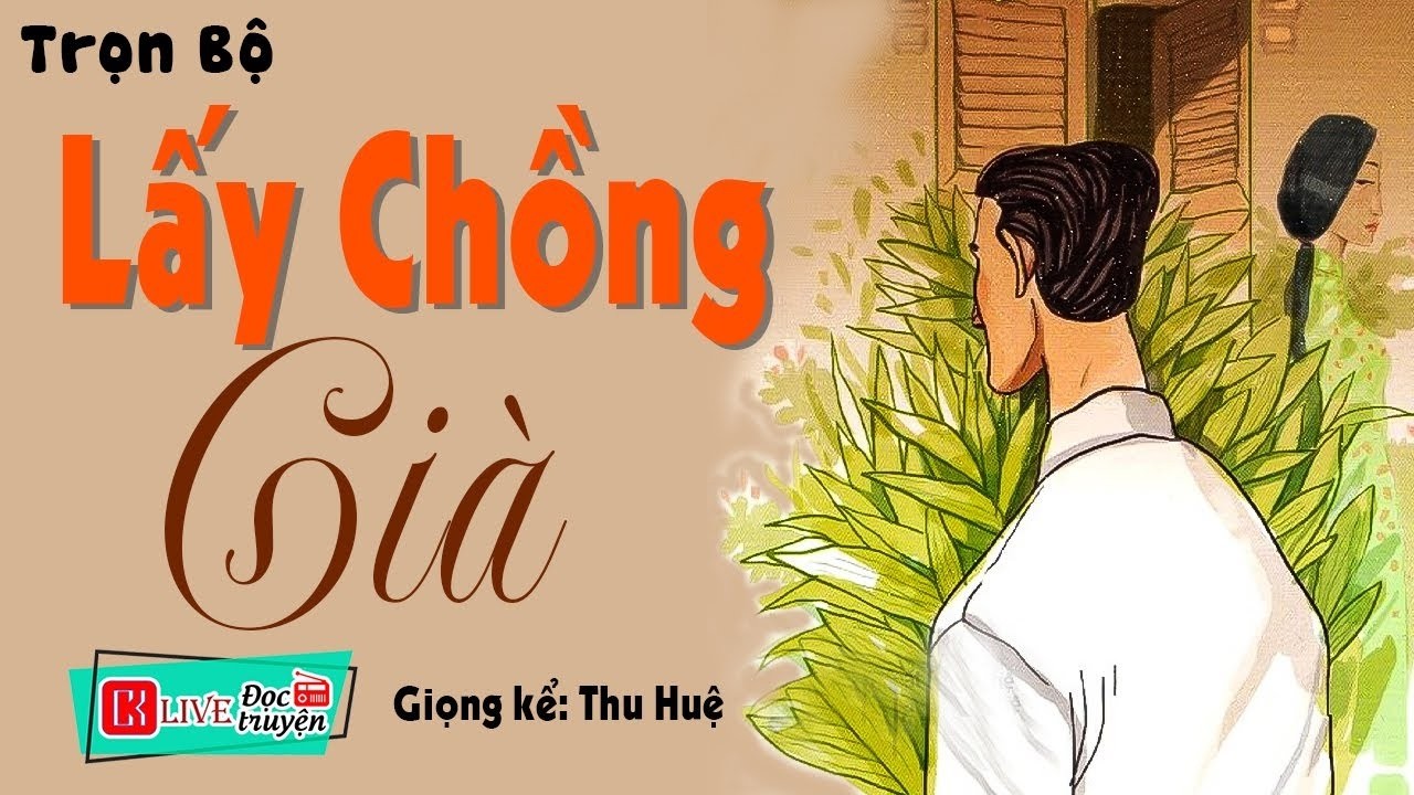Nhất Định Phải Nghe || LẤY CHỒNG GIÀ – Truyện tâm sự thầm kín đặc sắc ngủ ngon 2026