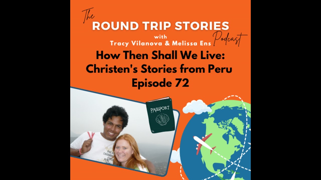 72 | How Then Shall We Live: Christen's Stories from Peru