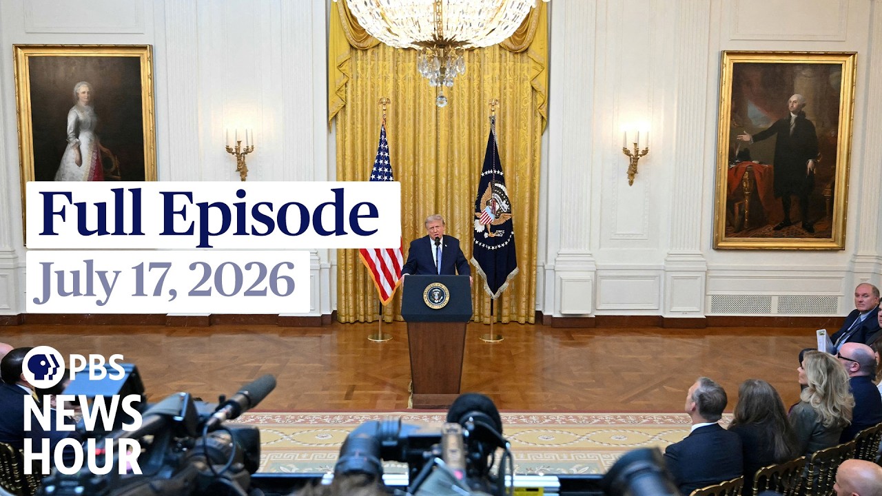 PBS News Hour full episode, July 17, 2026