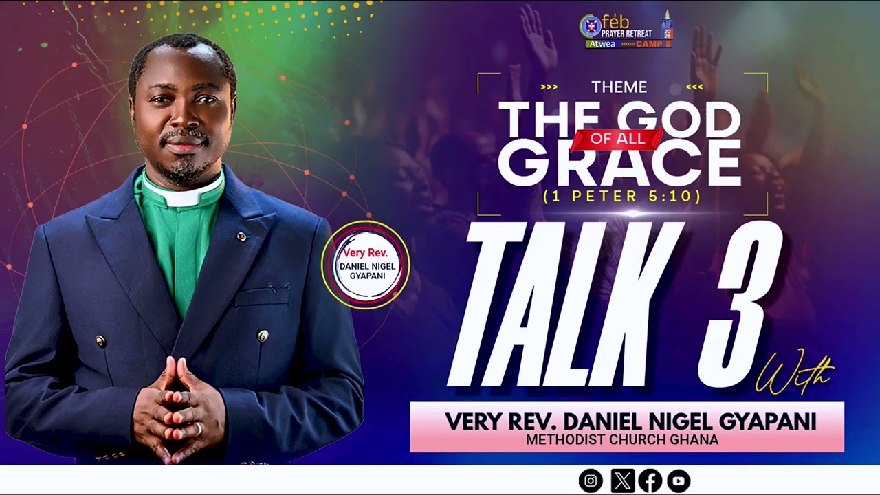 THE GOD OF ALL GRACE - PART 3 BY VERY REV. DANIEL NIGER GYAPANI