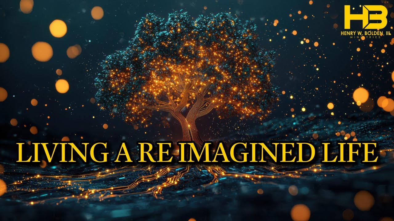 6pm Wednesday Bible Study | Bishop Henry W. Bolden, III | “LIVING A RE IMAGINED LIFE”