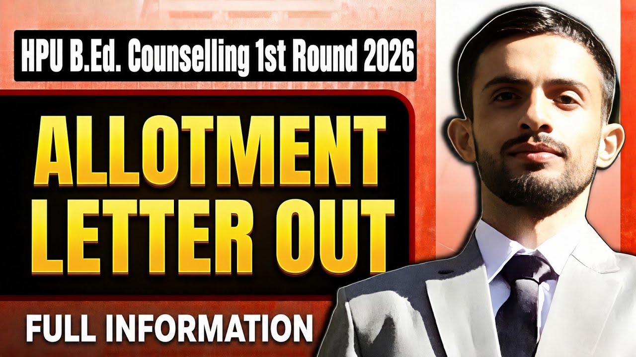 🚨 HPU B.Ed. Counselling 1st Round 2026 Allotment Letter OUT 🔥 | Download Now