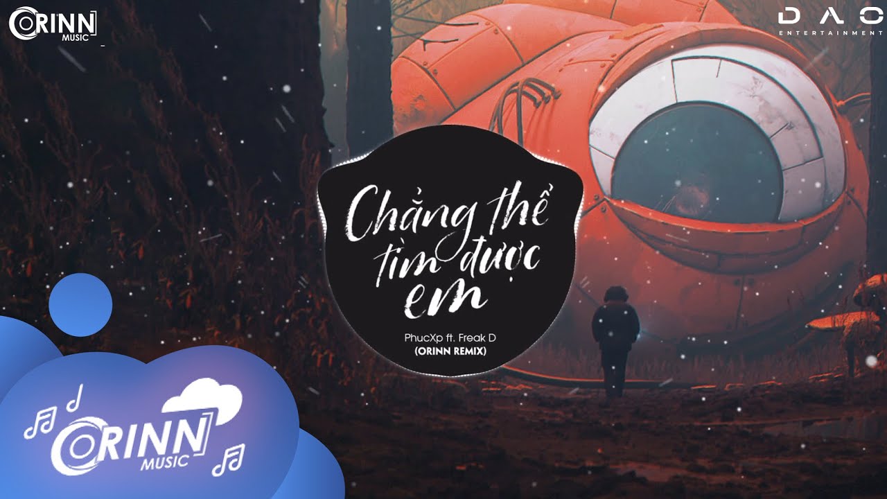 Chẳng Thể T&igrave;m Được Em (Orinn Remix) - PhucXp | Nhạc Trẻ Remix Căng Cực G&acirc;y Nghiện Hay Nhất 2020