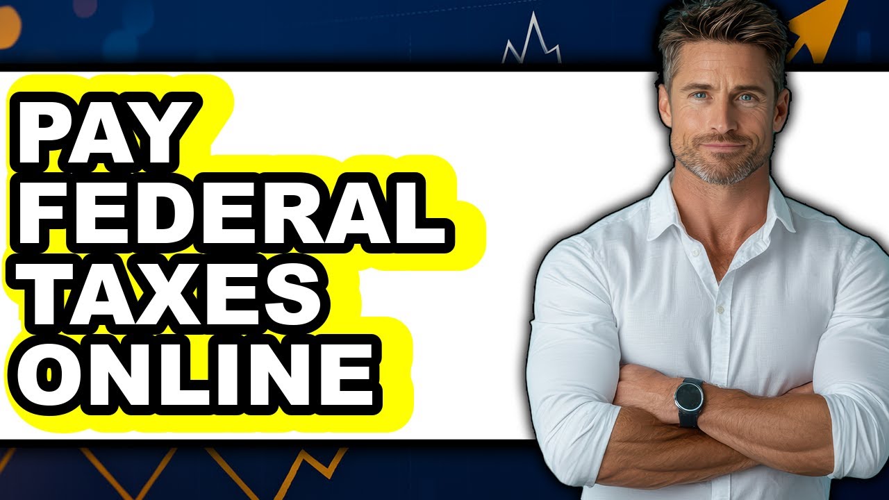 How To Pay Federal Taxes Online - Easy Guide
