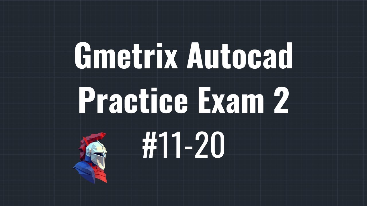 Практический экзамен Gmetrix по AutoCAD, часть 2 — Вопросы 11-20