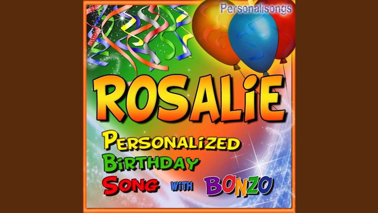 Rosalie Personalized Birthday Song With Bonzo