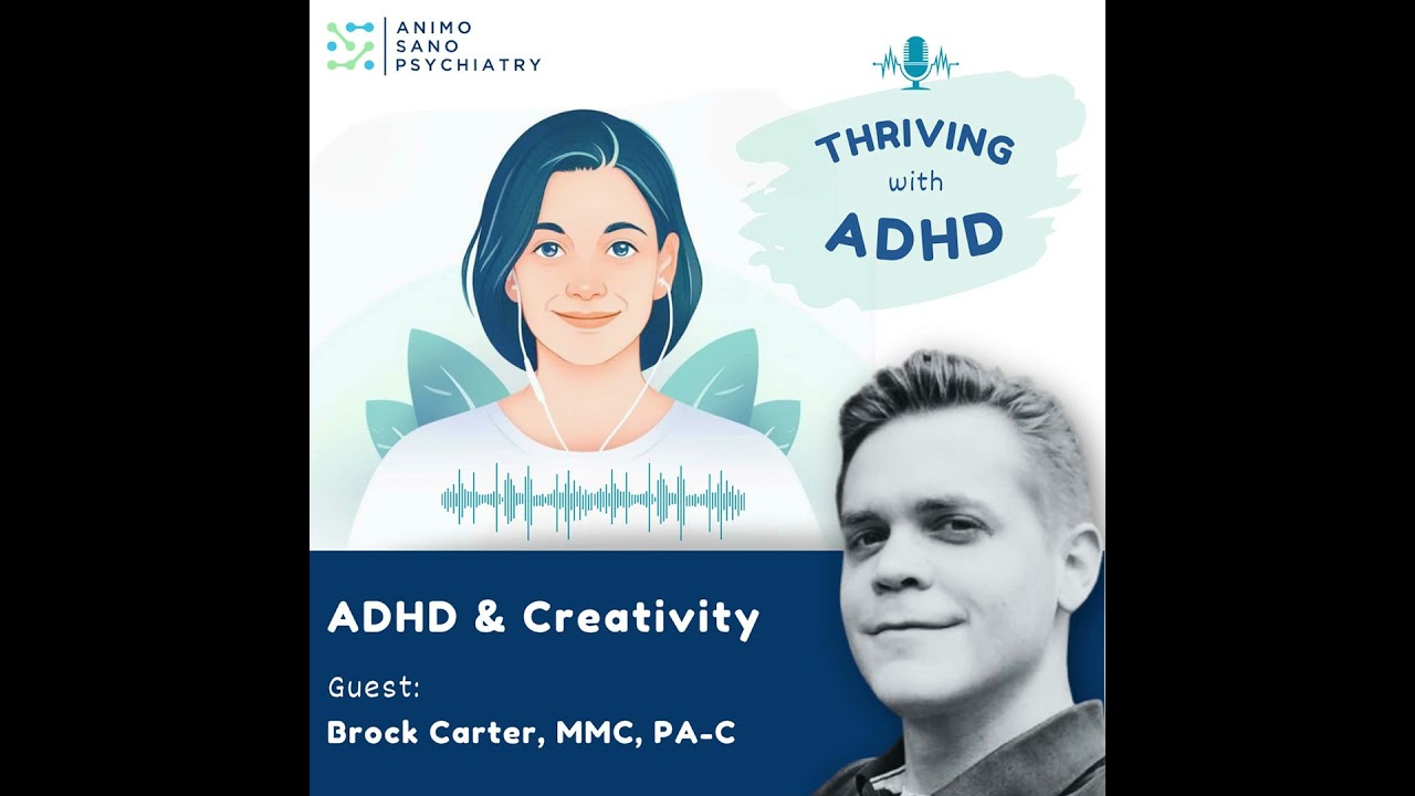 ADHD & Creativity: Embracing the Flow with Brock Carter | Delivered by Animo Sano Psychiatry