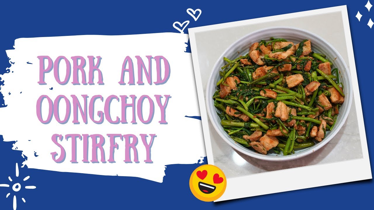 Pork and Oongchoy Stirfry
