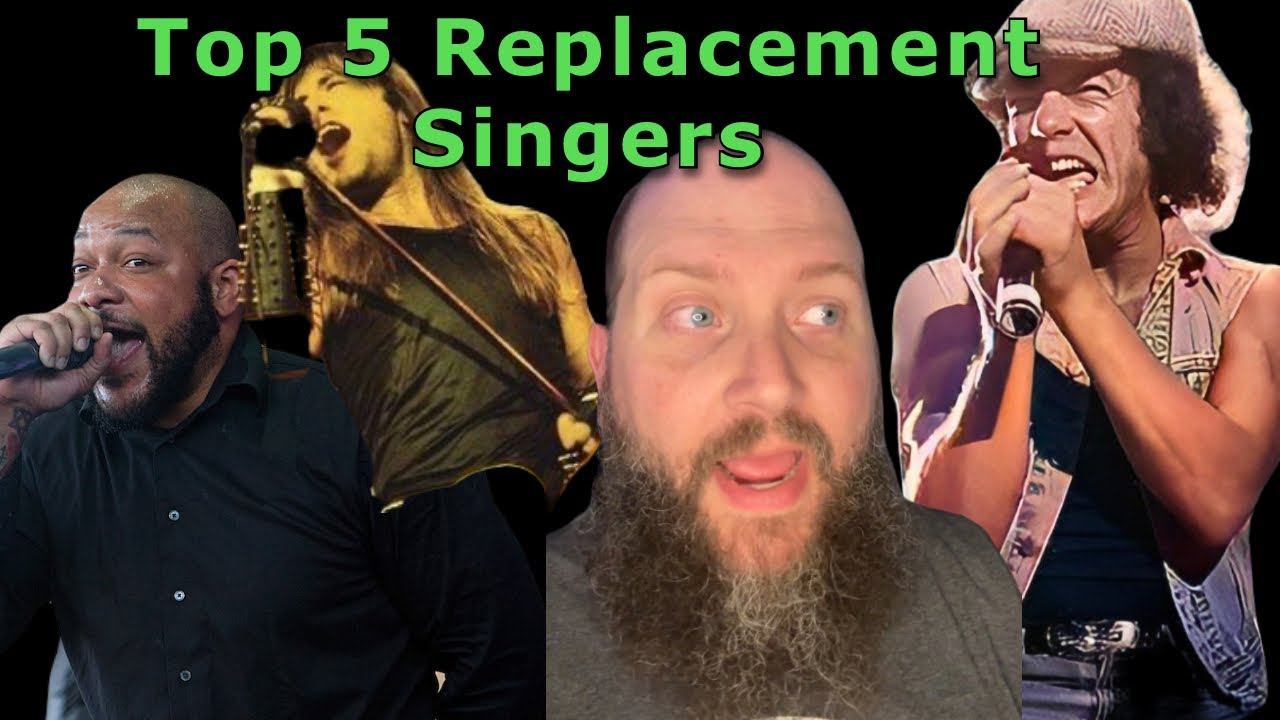 Top 5 Replacement Singers