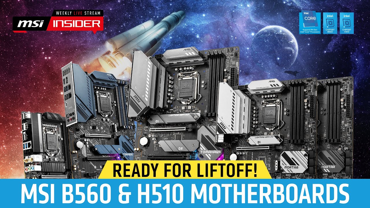 MSI B560 & H510 Motherboards: Ready for Liftoff!