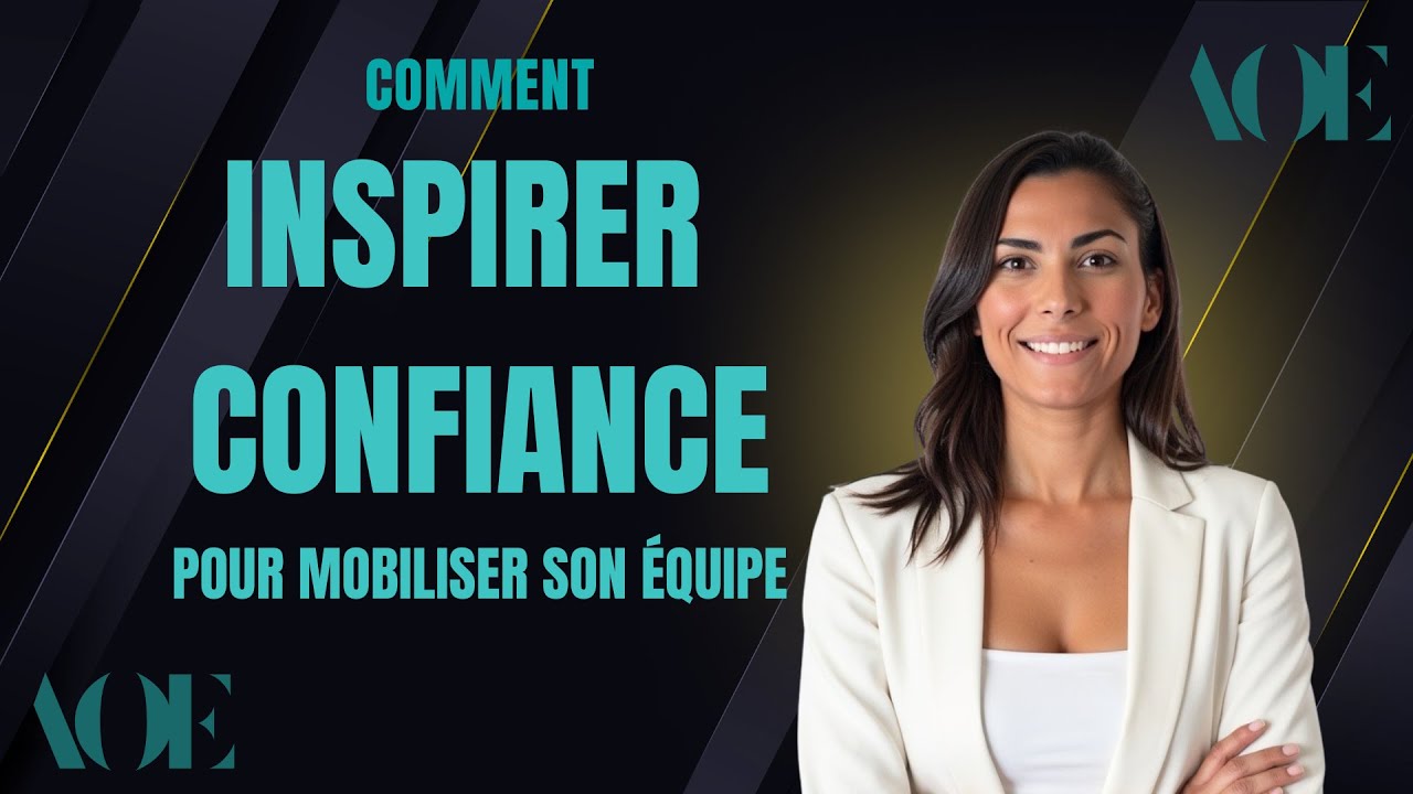 Inspirer la confiance pour mobiliser son équipe - Leçon 12