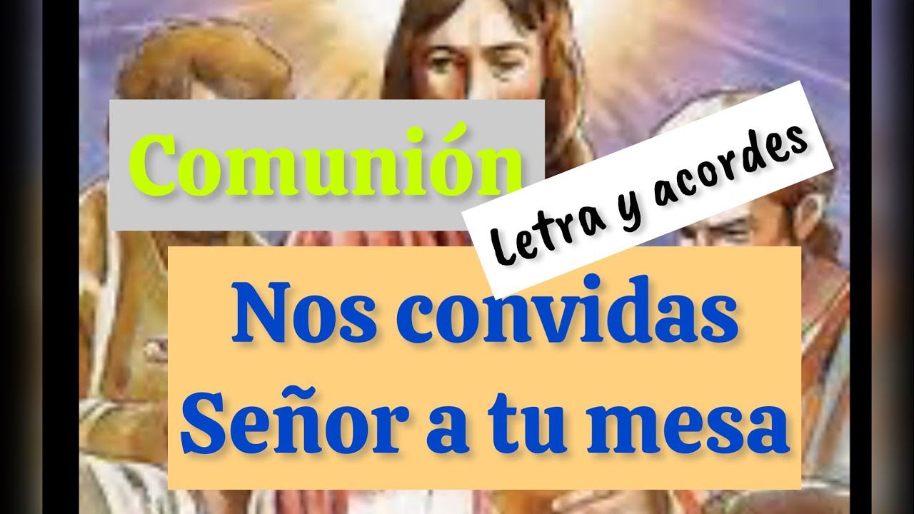 Canto de comunión NOS CONVIDAS SEÑOR A TÚ MESA letra y acordes ⬇️