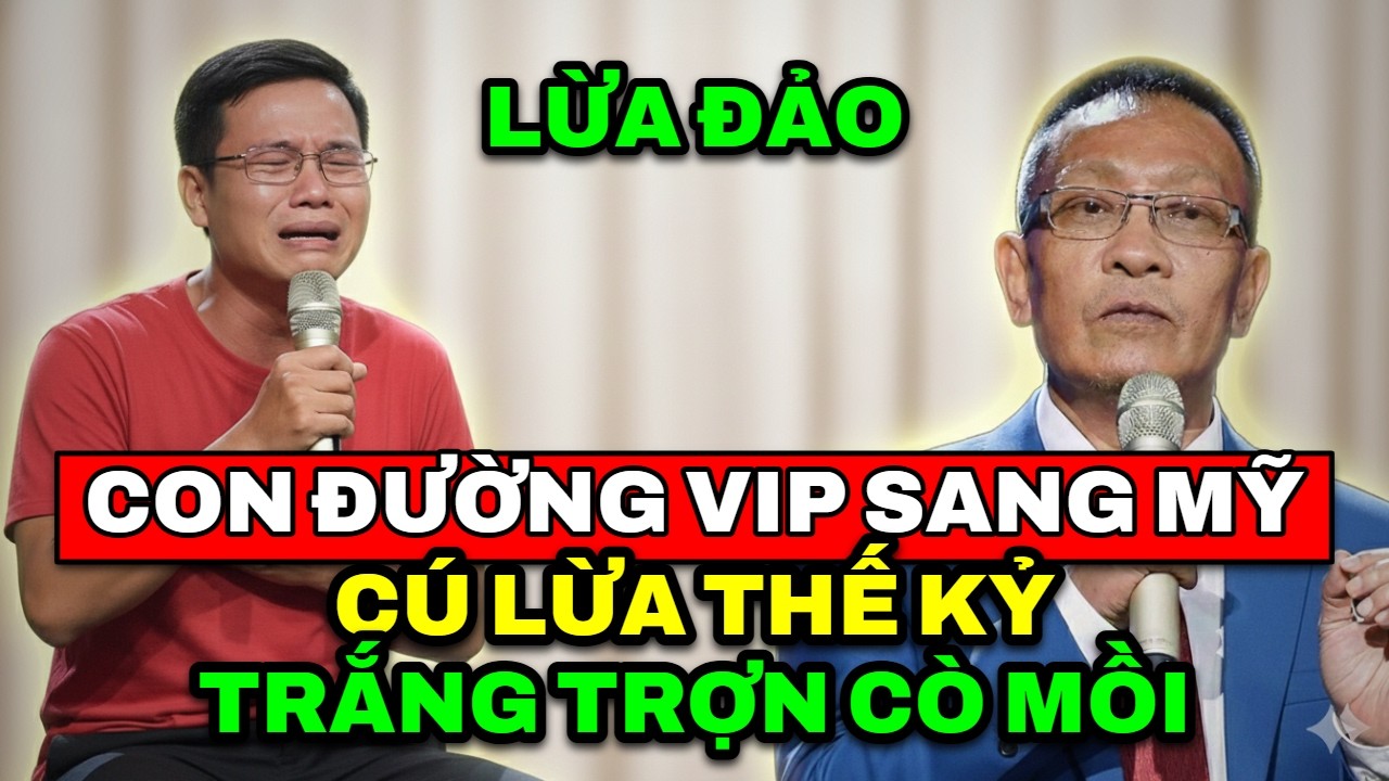 TÂM SỰ CÙNG VĂN SÂM - Sự thật hãi hùng về con đường VIP sang Mỹ: Cú lừa thế kỷ trắng trợn của cò mồi