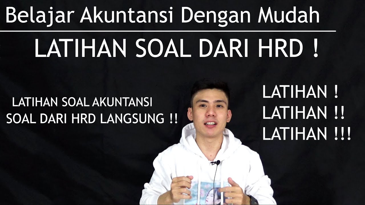 Belajar Akuntansi Dengan Mudah - Latihan soal Akuntansi dari HRD !