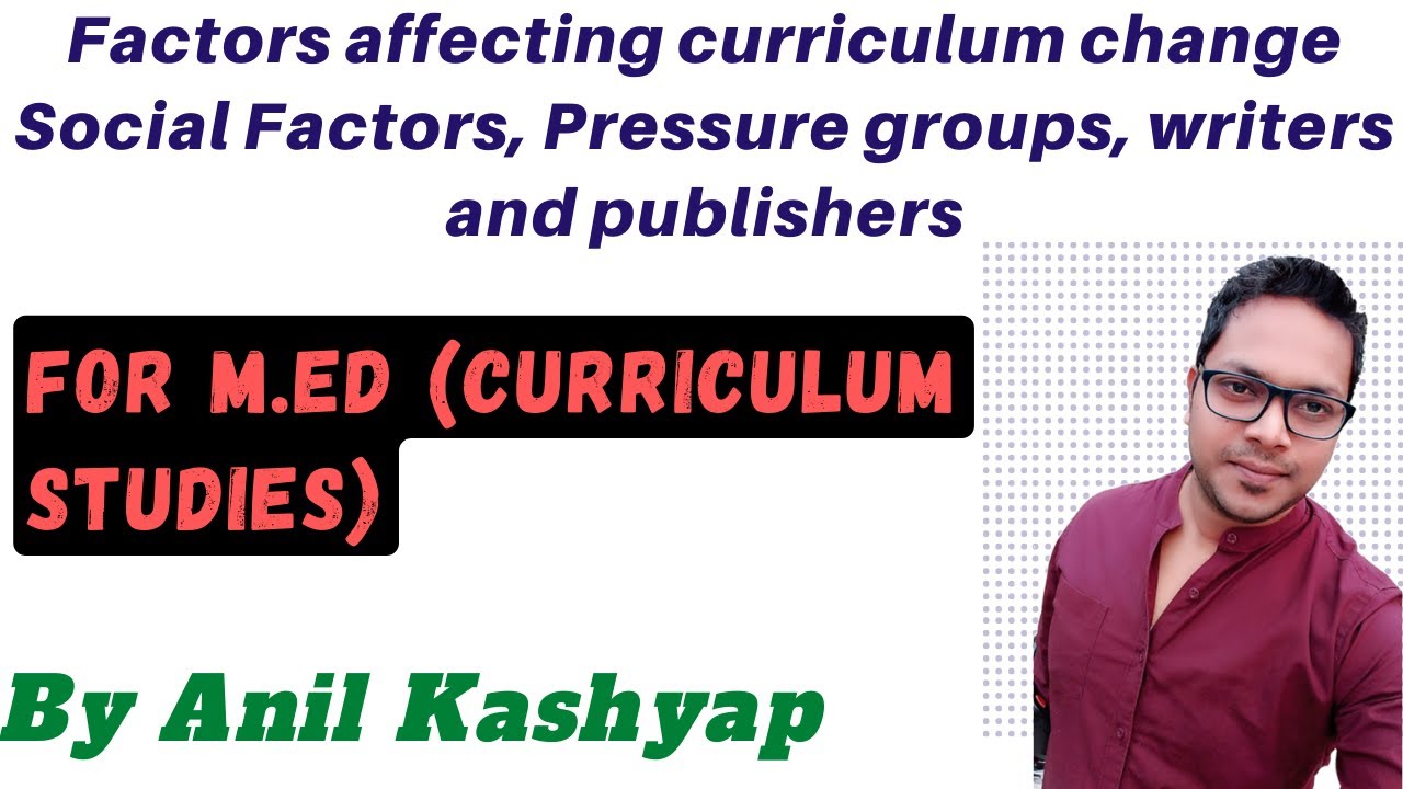 Factors affecting curriculum change Social, Pressure groups and writers |M.Ed, Curriculum Studies)|
