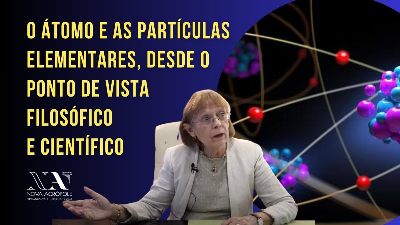 O Átomo e as Partículas Elementares, desde o ponto de vista filosófico e científico