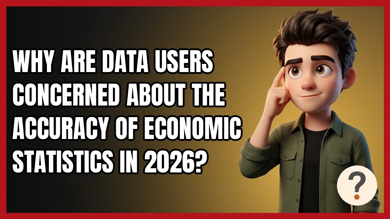 Why Are Data Users Concerned About the Accuracy of Economic Statistics in 2026?