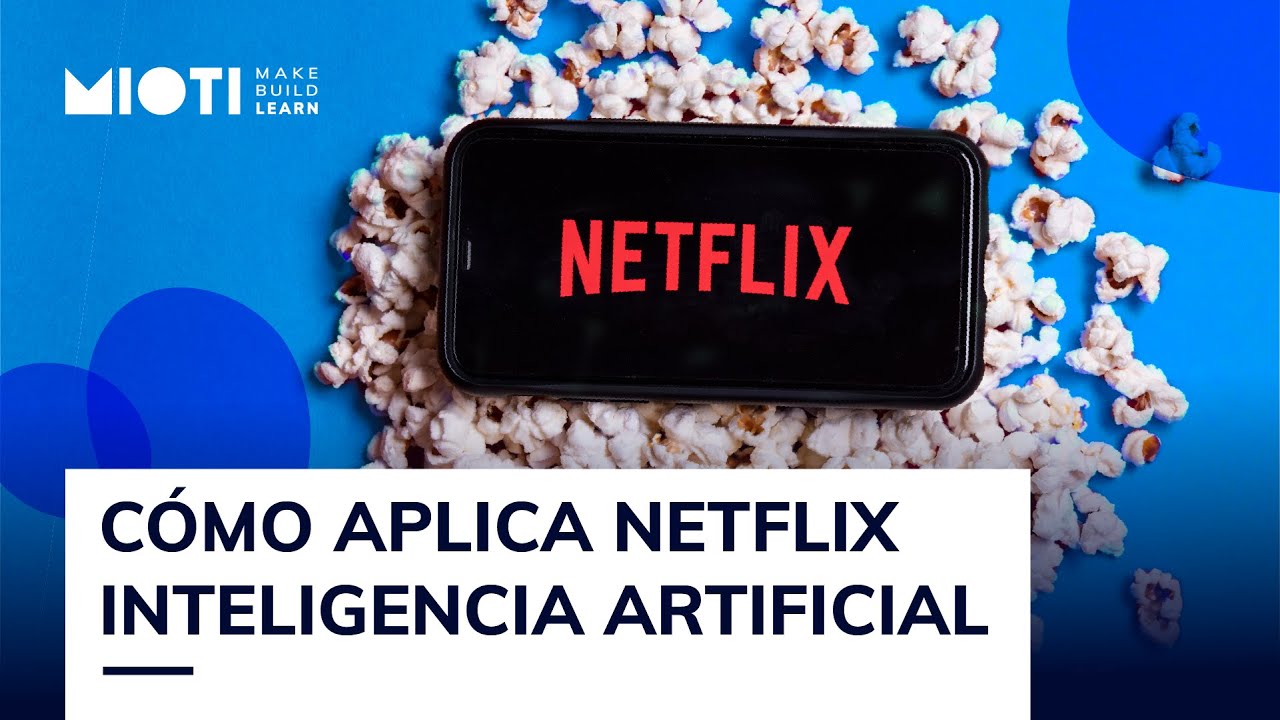 HABLEMOS DE... Cómo Netflix aplica la Inteligencia Artificial
