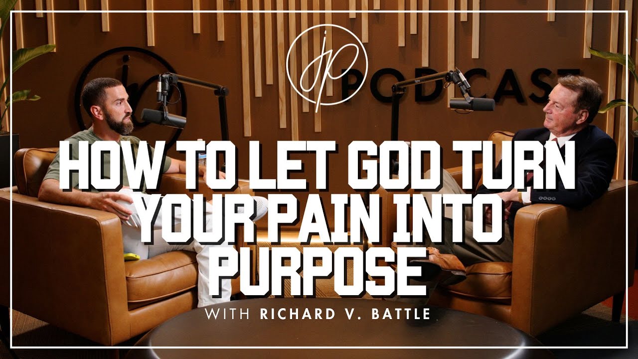 JP Podcast Ep 11 - Richard V. Battle - How to Let God Turn Your Pain Into Purpose