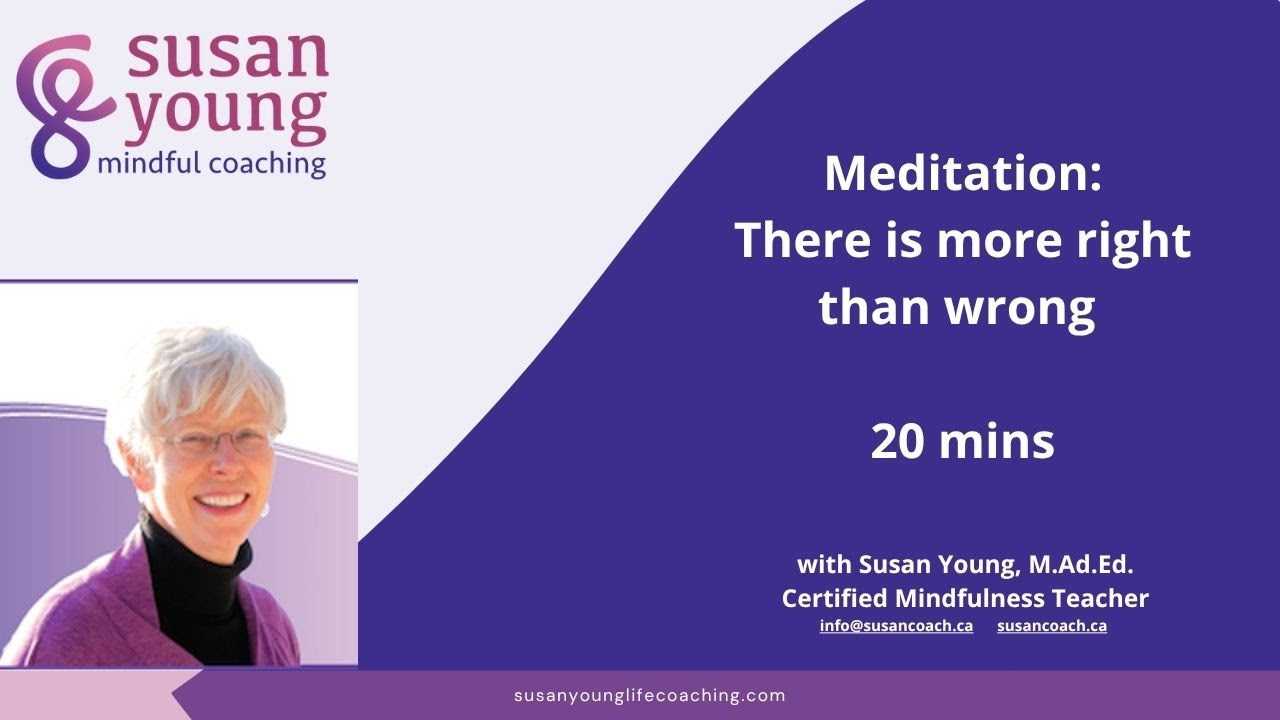 Meditation: There is more right than wrong, 20 mins