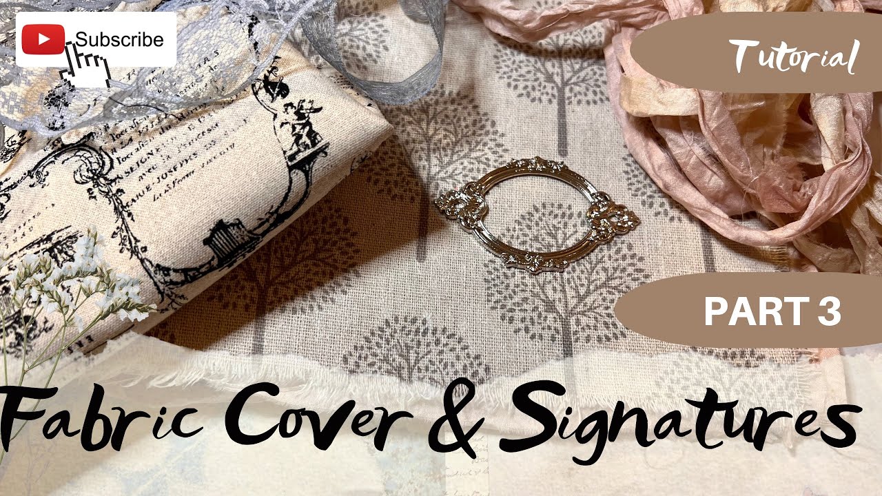 How to Make a Soft Cover Junk Journal - PART 3 - Fabric Cover & Signatures