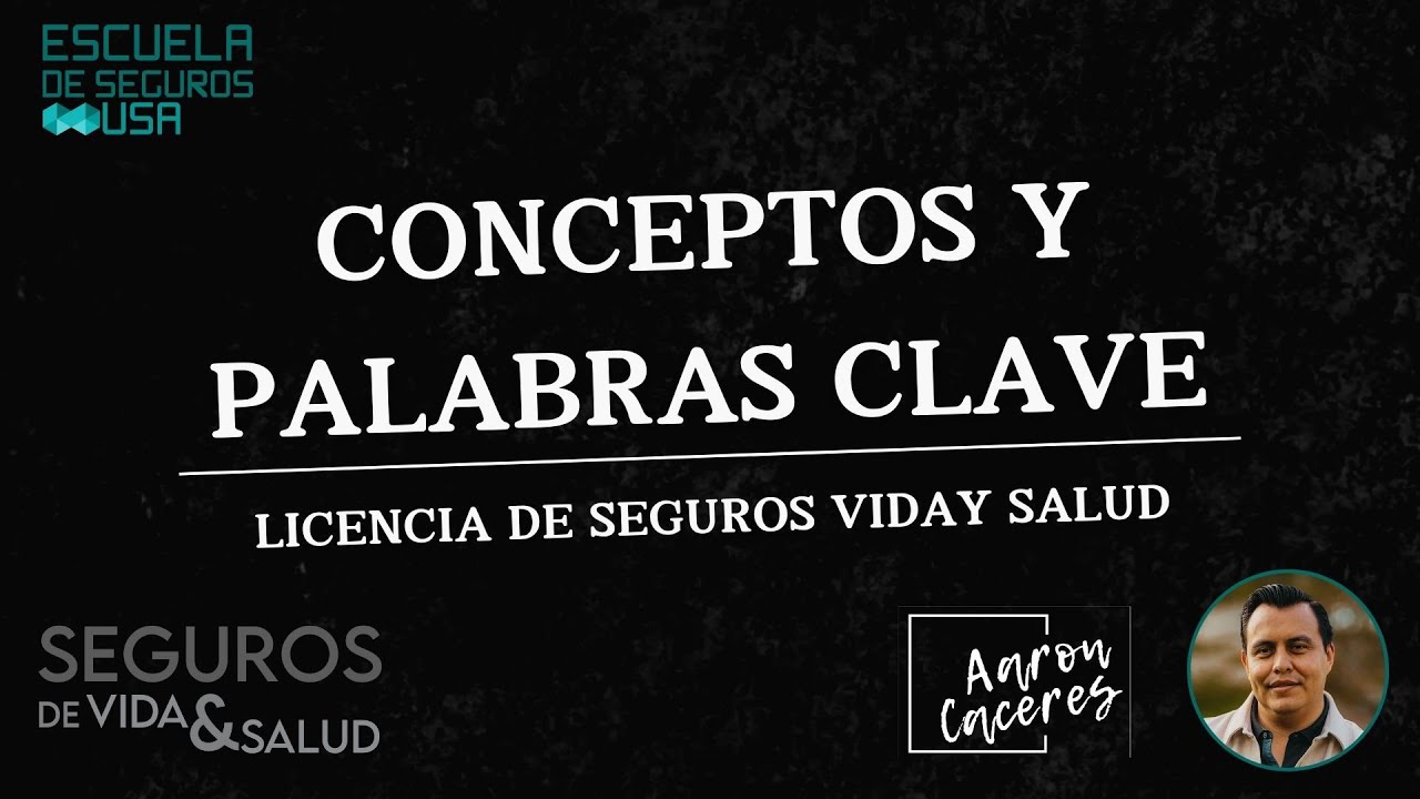 Palabras Clave para el examen de Seguros de Vida y Salud