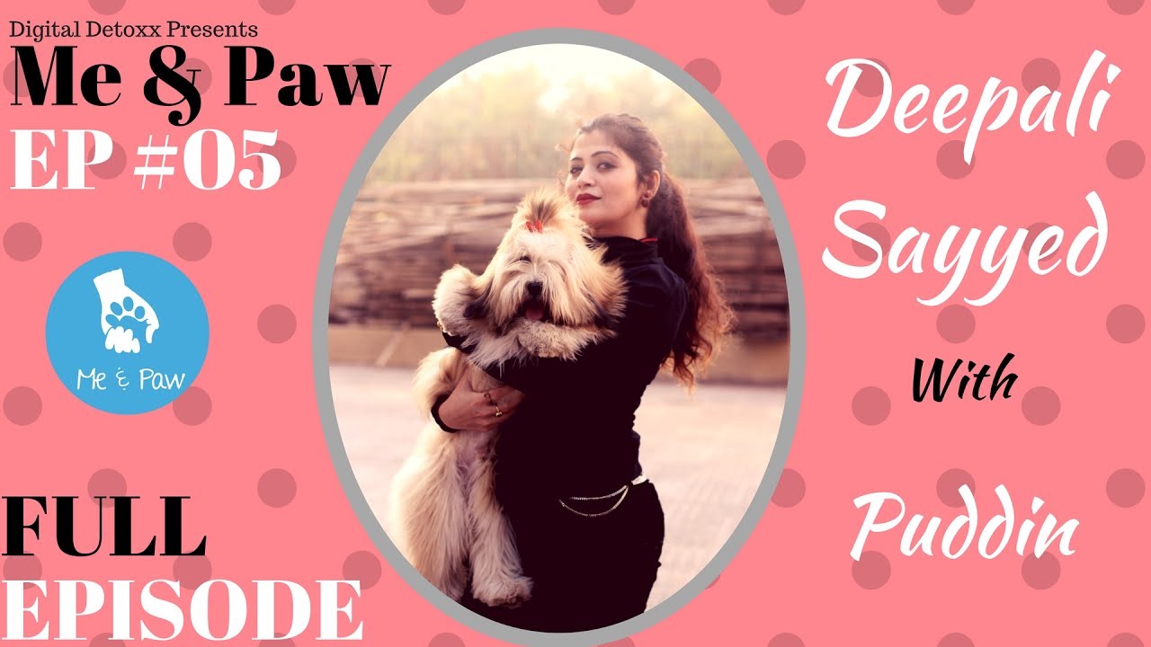 ME & PAW | EP 05 DEEPALI SAYYED | FULL EPISODE