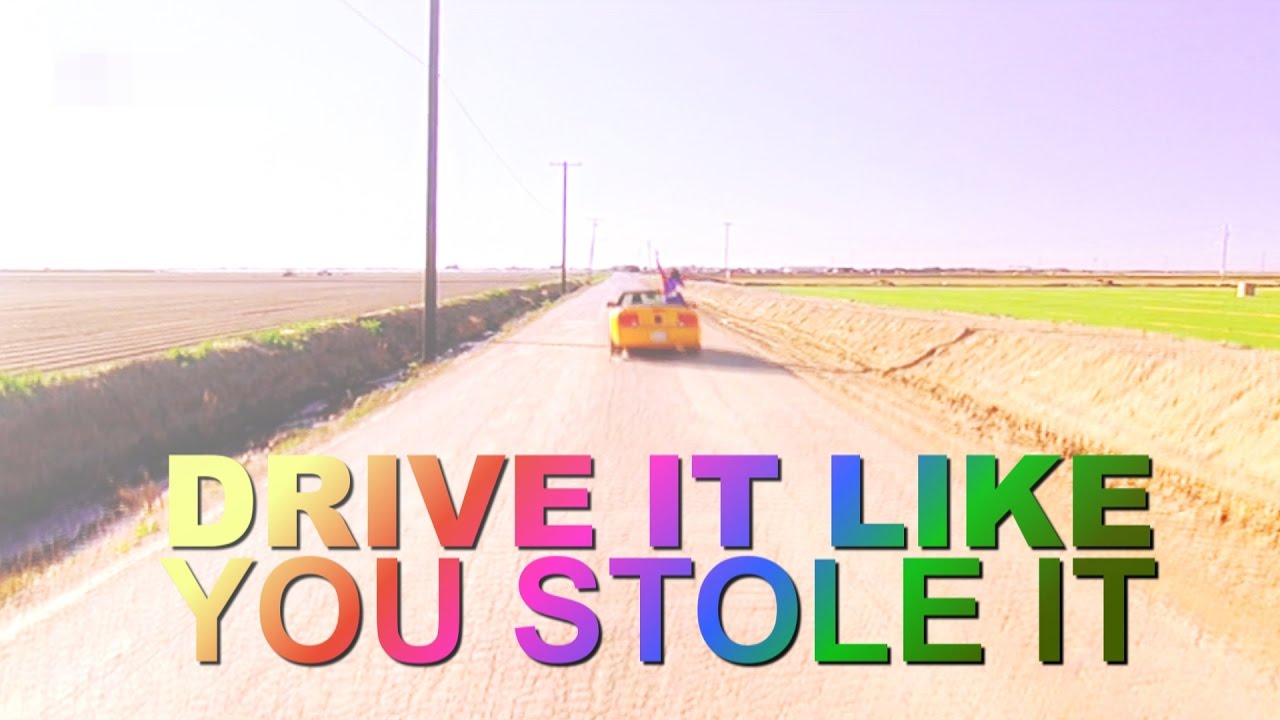 » Drive It Like You Stole It