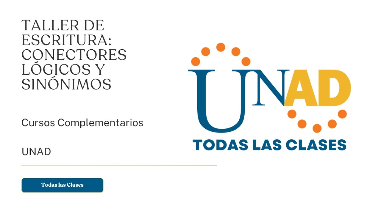 TALLER DE ESCRITURA: CONECTORES LÓGICOS Y SINÓNIMOS | UNAD