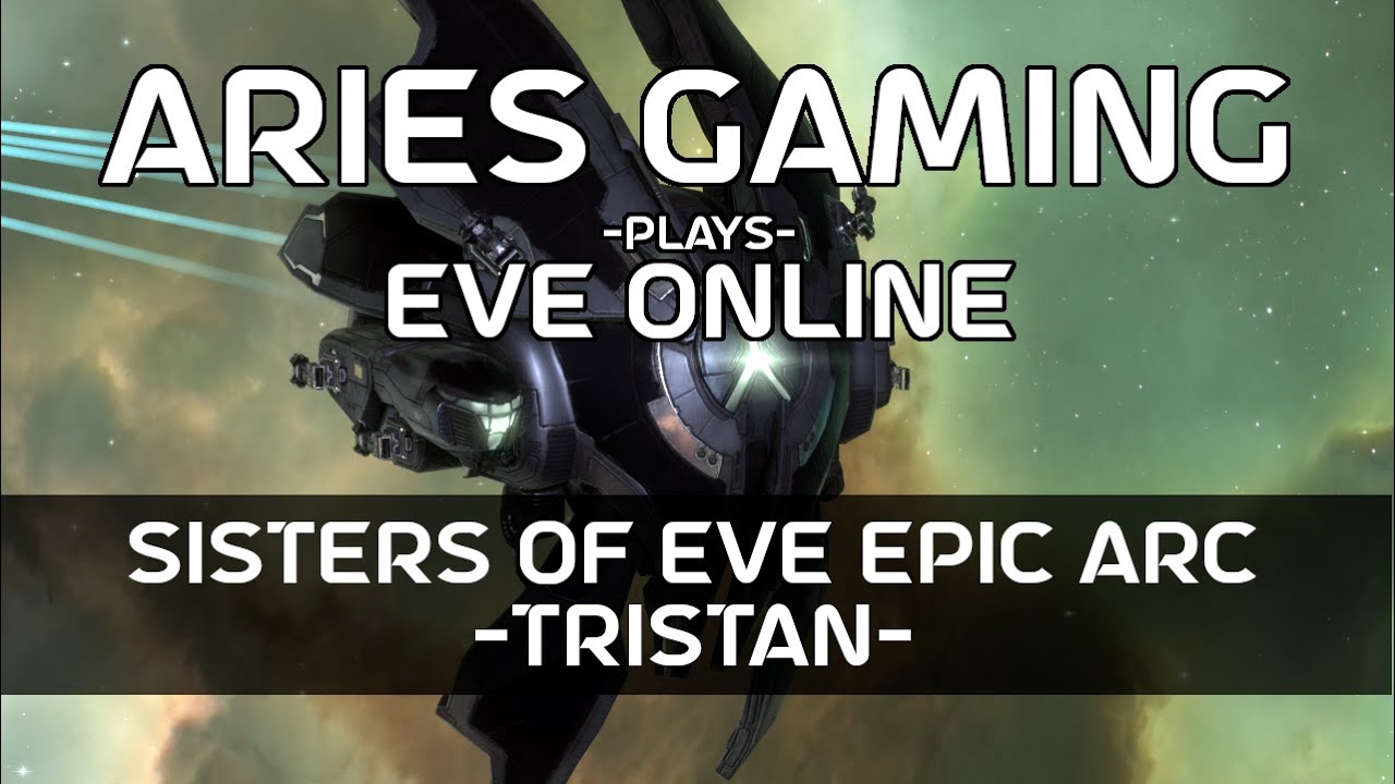 Aries Gaming 8 - EVE Online: Sisters of Eve Epic Arc (Tristan)
