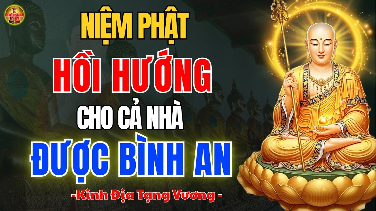 Kinh Địa Tạng Dạy Cách Hồi Hướng Sau Khi Niệm Phật – Để Gia Đình Luôn Được Bình An-Phước Lành đến