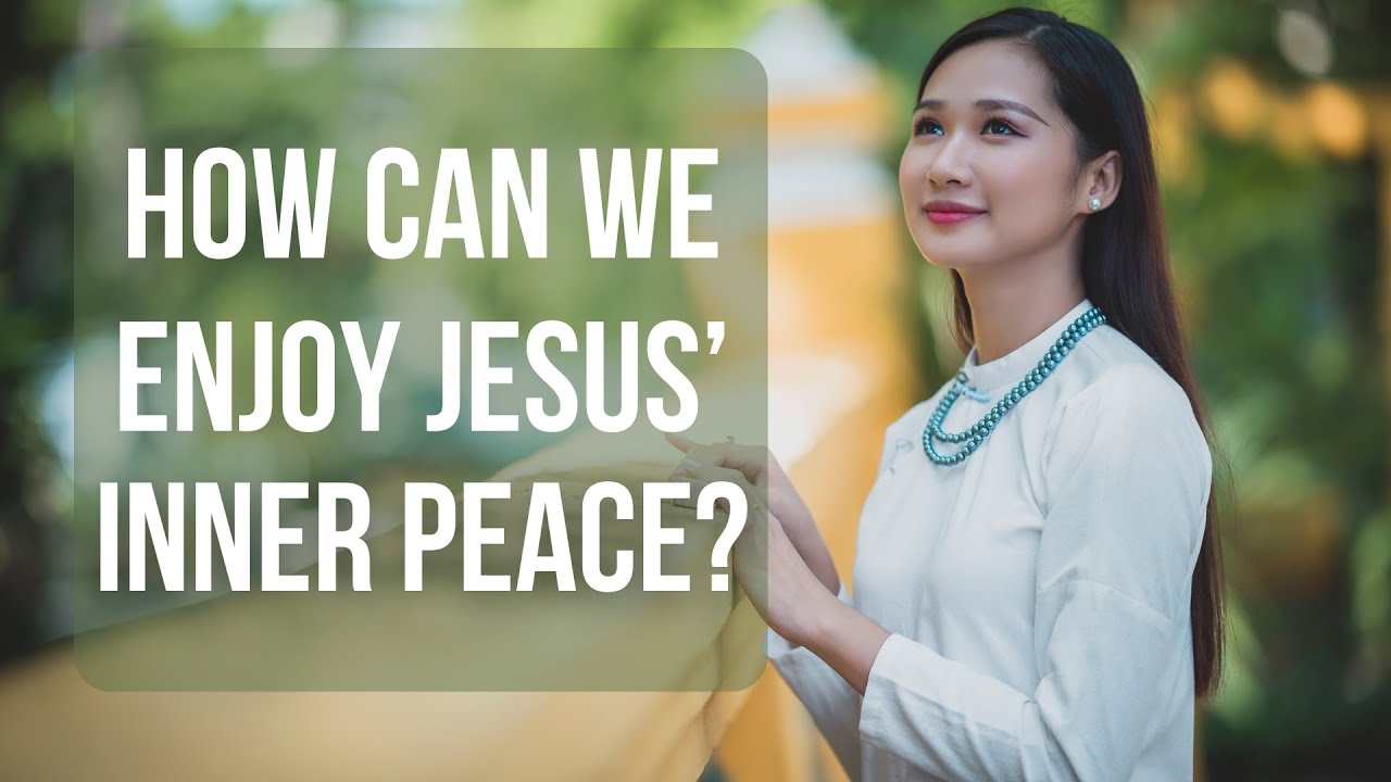 How can we enjoy Jesus' inner peace?