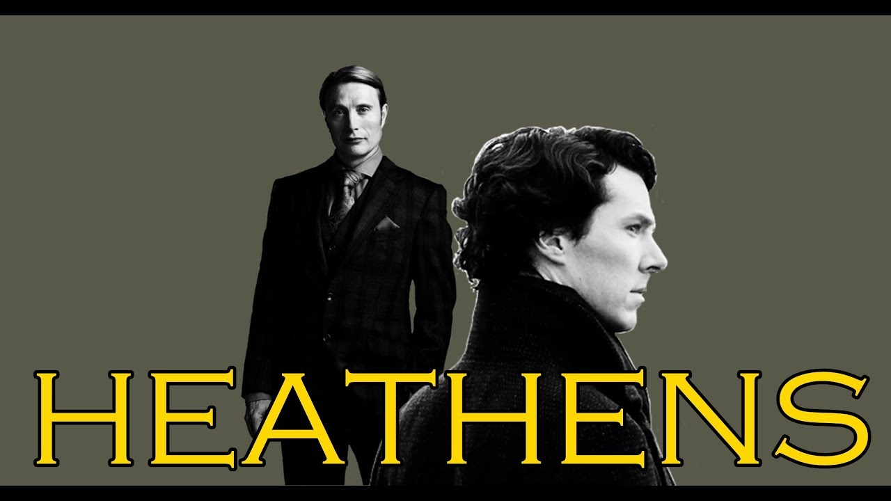Hannibal + Sherlock || HEATHENS