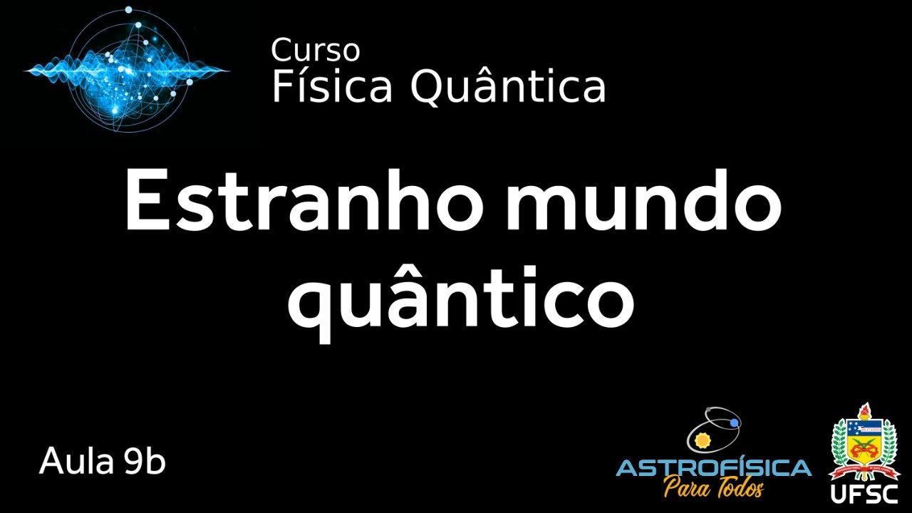 09b: Estranho mundo quântico