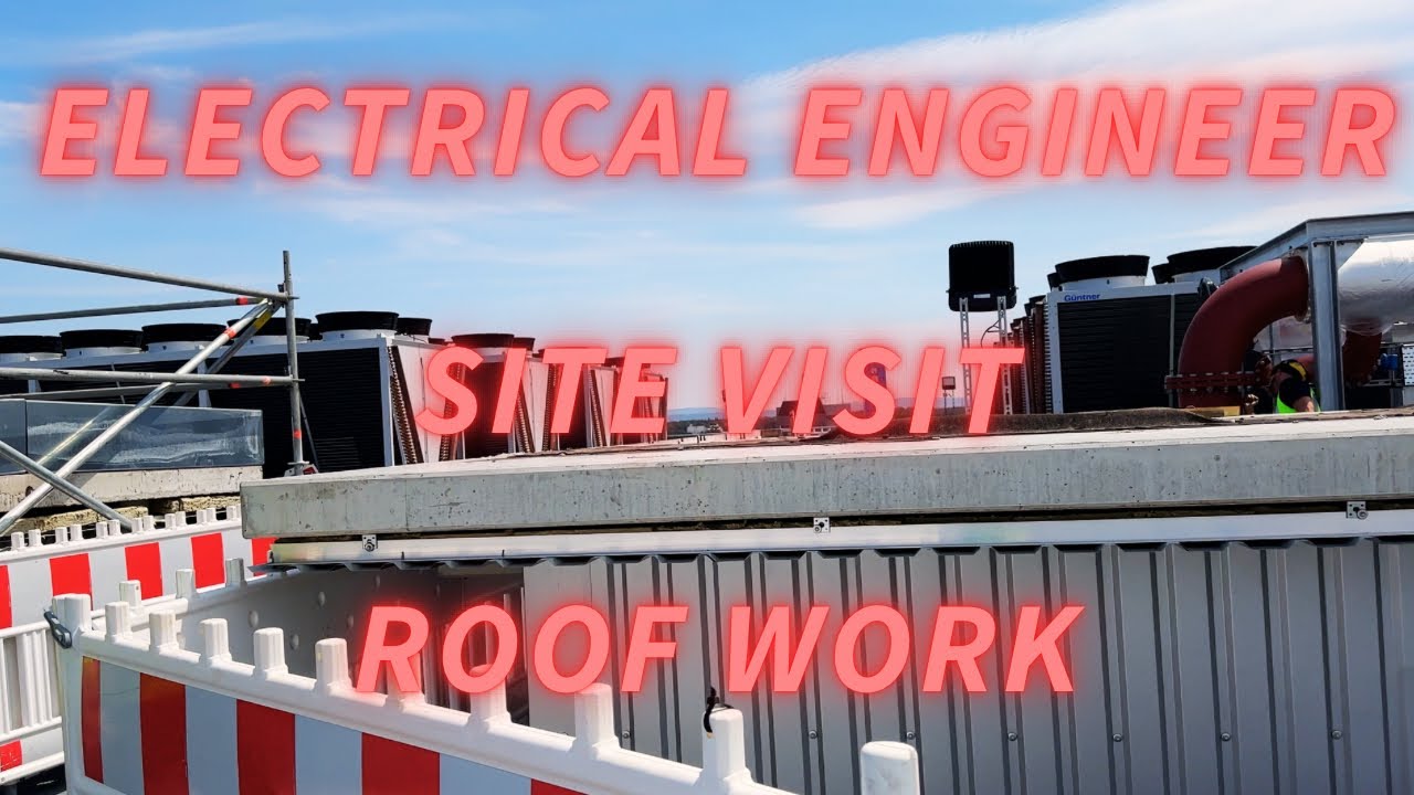 Electrical Engineer Site Visit | Electrical Roof Work
