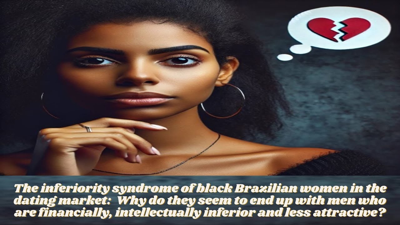 The inferiority syndrome of black Brazilian women in the dating market: Do they accept less?