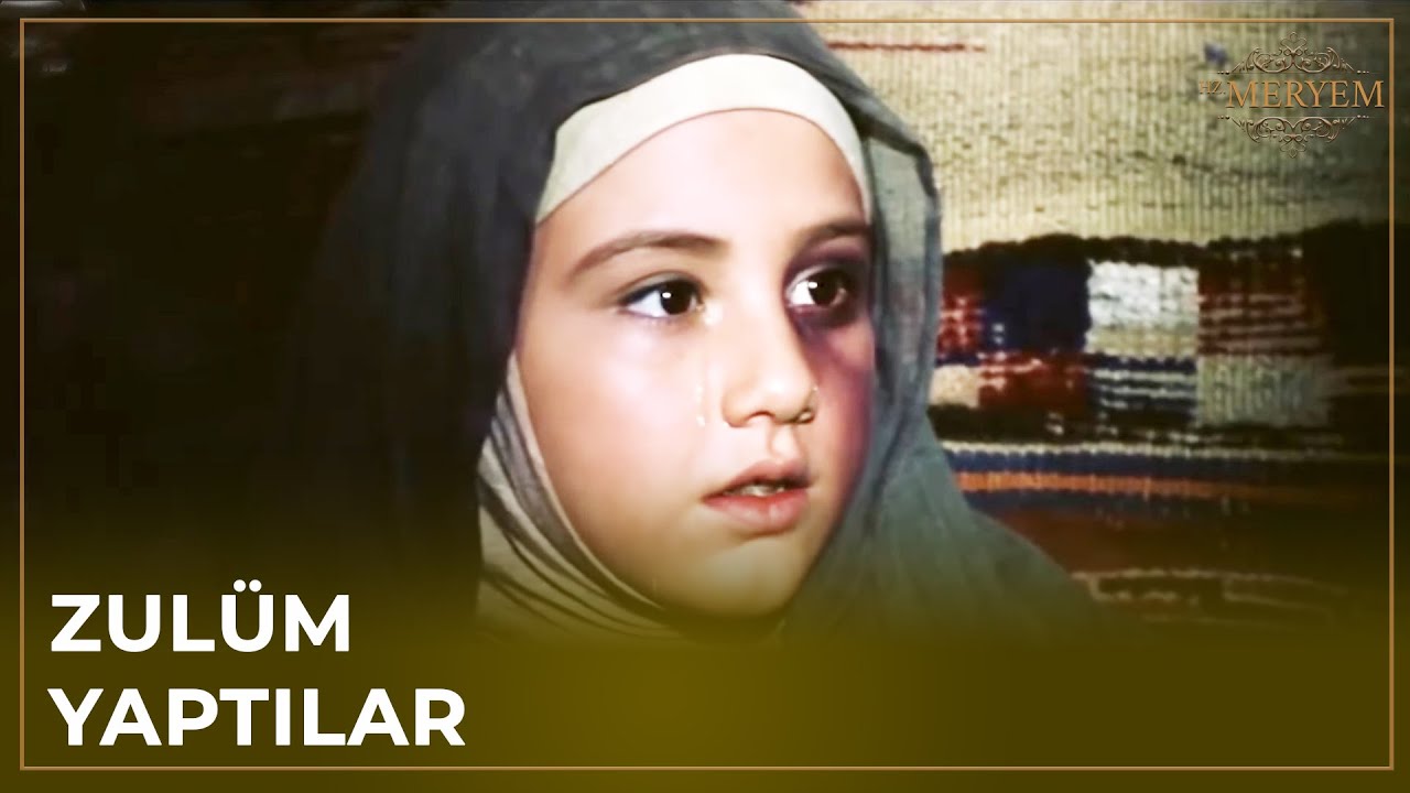 Meryem'e Zulüm Yapıldı! - Hz. Meryem