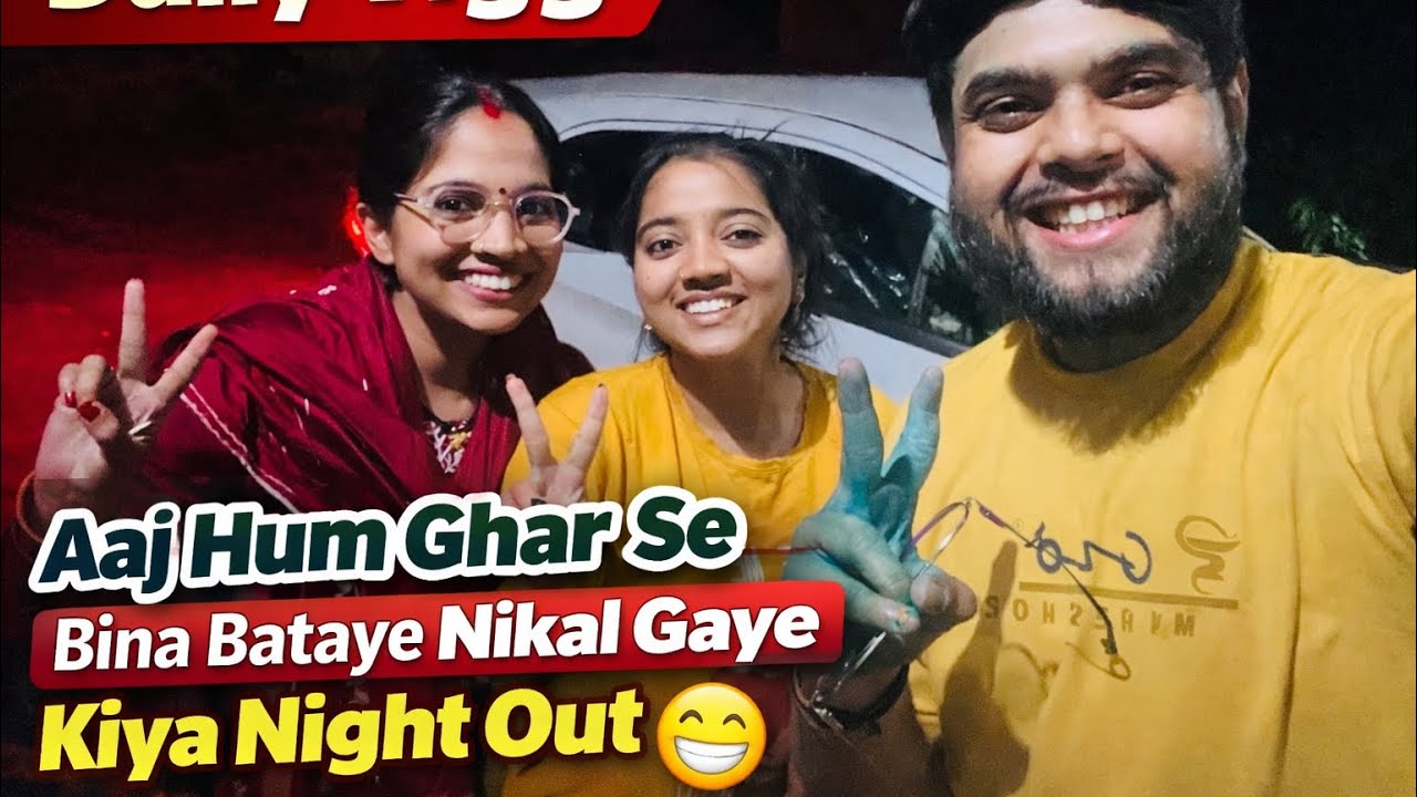 Aaj Hum Ghar Se Bina Bataye Nikal Gaye 😱 | Night Out With Friends | Daily Vlog