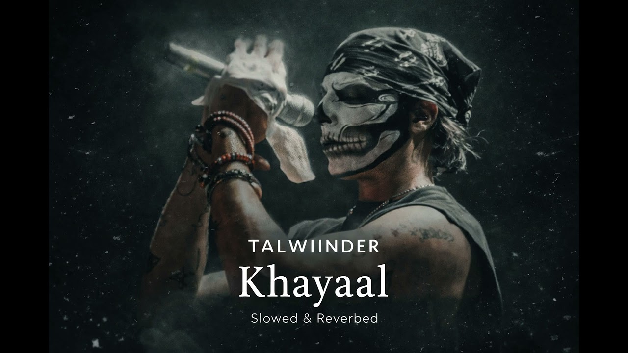 TALWIINDER – Khayaal (SLOWED & REVERB) | MixFlow Music