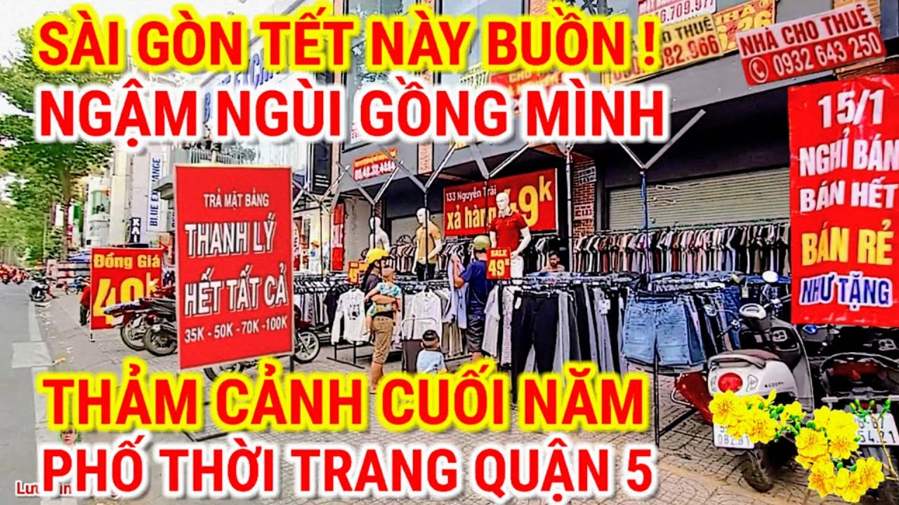 TẾT NÀY BUỒN RỒI ! NGẬM NGÙI GỒNG MÌNH PHỐ THỜI TRANG NGUYỄN TRÃI QUẬN 5 | CUỘC SỐNG SÀI GÒN 