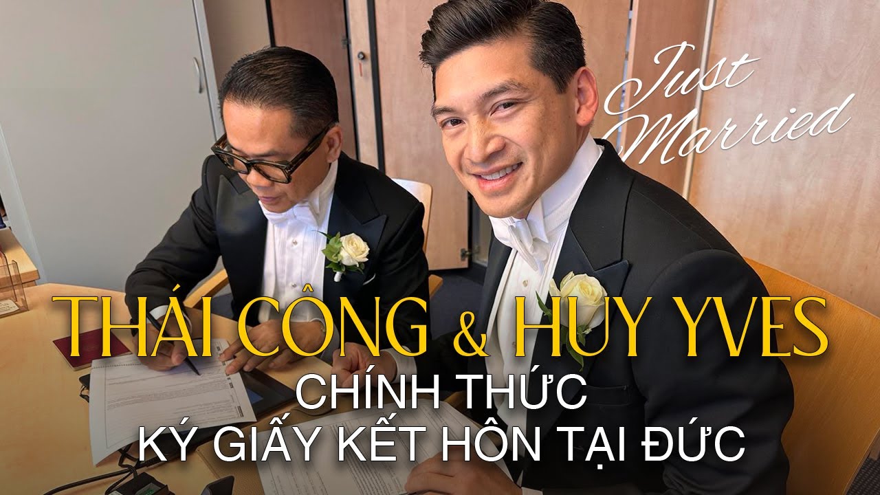 Sau 10 năm sống v&agrave; l&agrave;m việc chung, Th&aacute;i C&ocirc;ng v&agrave; Huy Yves quyết định k&yacute; giấy h&ocirc;n th&uacute; tại Đức!