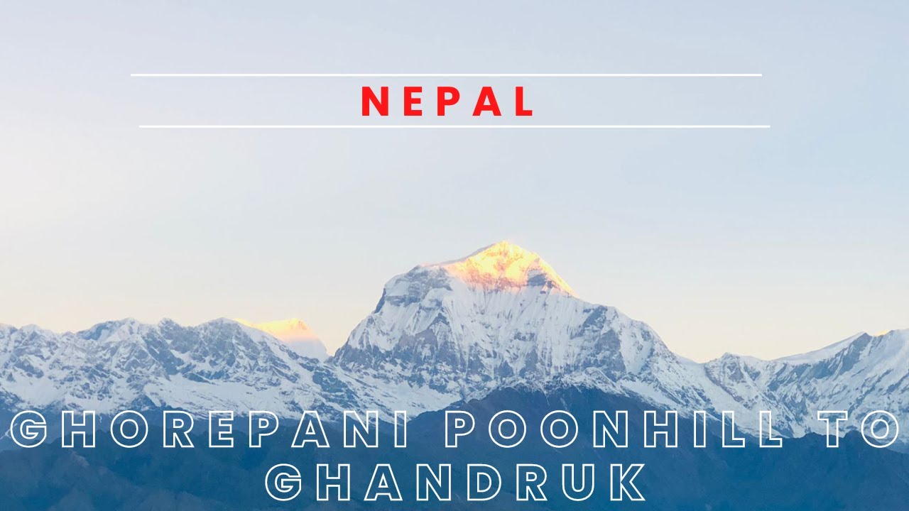 Trek to Ghorepani-PoonHill-Tadapani & Ghandruk | Nepal 2022