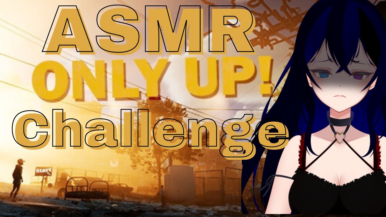 [Part 3] ONLY UP!  ASMR CHALLANGE! Finally...it's going to be hard...