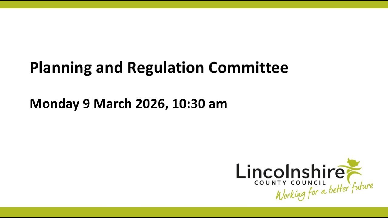 Lincolnshire County Council – Planning and Regulation Committee – 9 March 2026