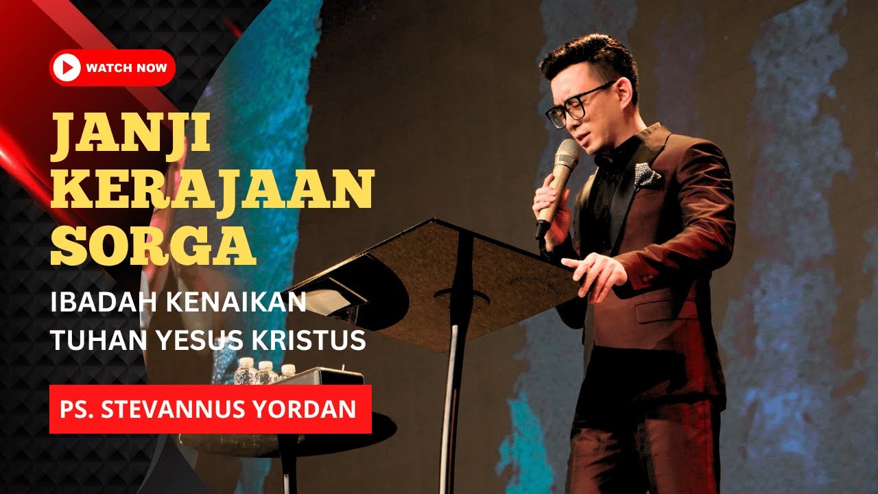 Kotbah Kenaikan Tuhan YESUS KRISTUS - Ps. Stevannus Yordan