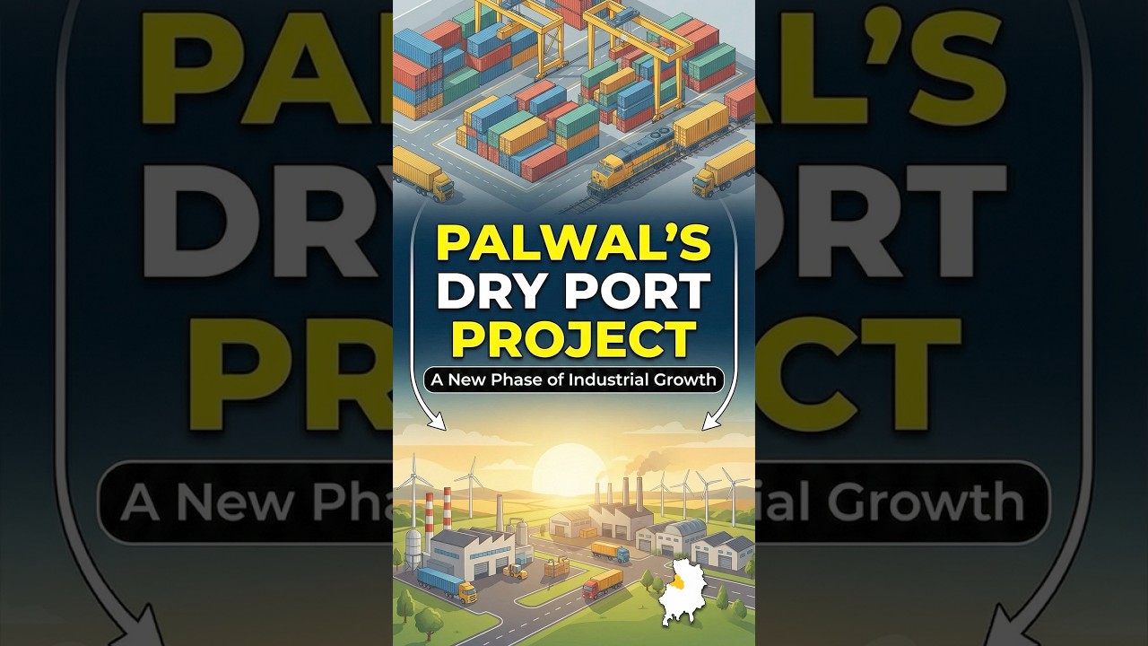 Palwal’s Dry Port Project: A New Phase of Industrial Growth 