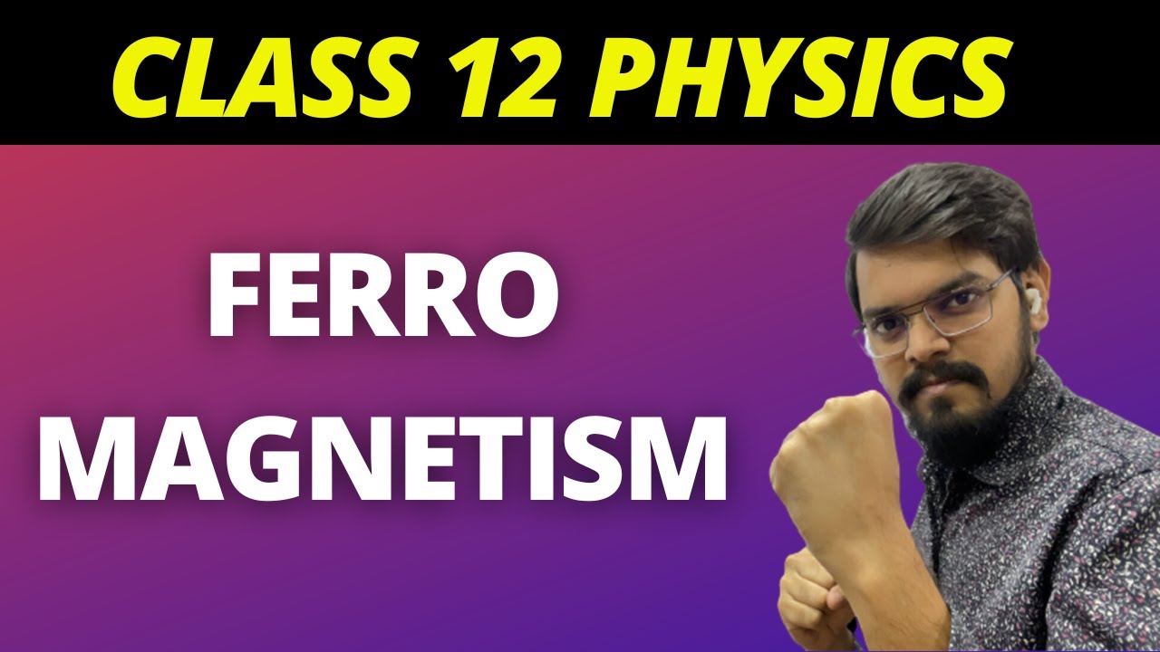 What is Ferromagnetism? | Theory, Properties & Examples | Class 12 Physics